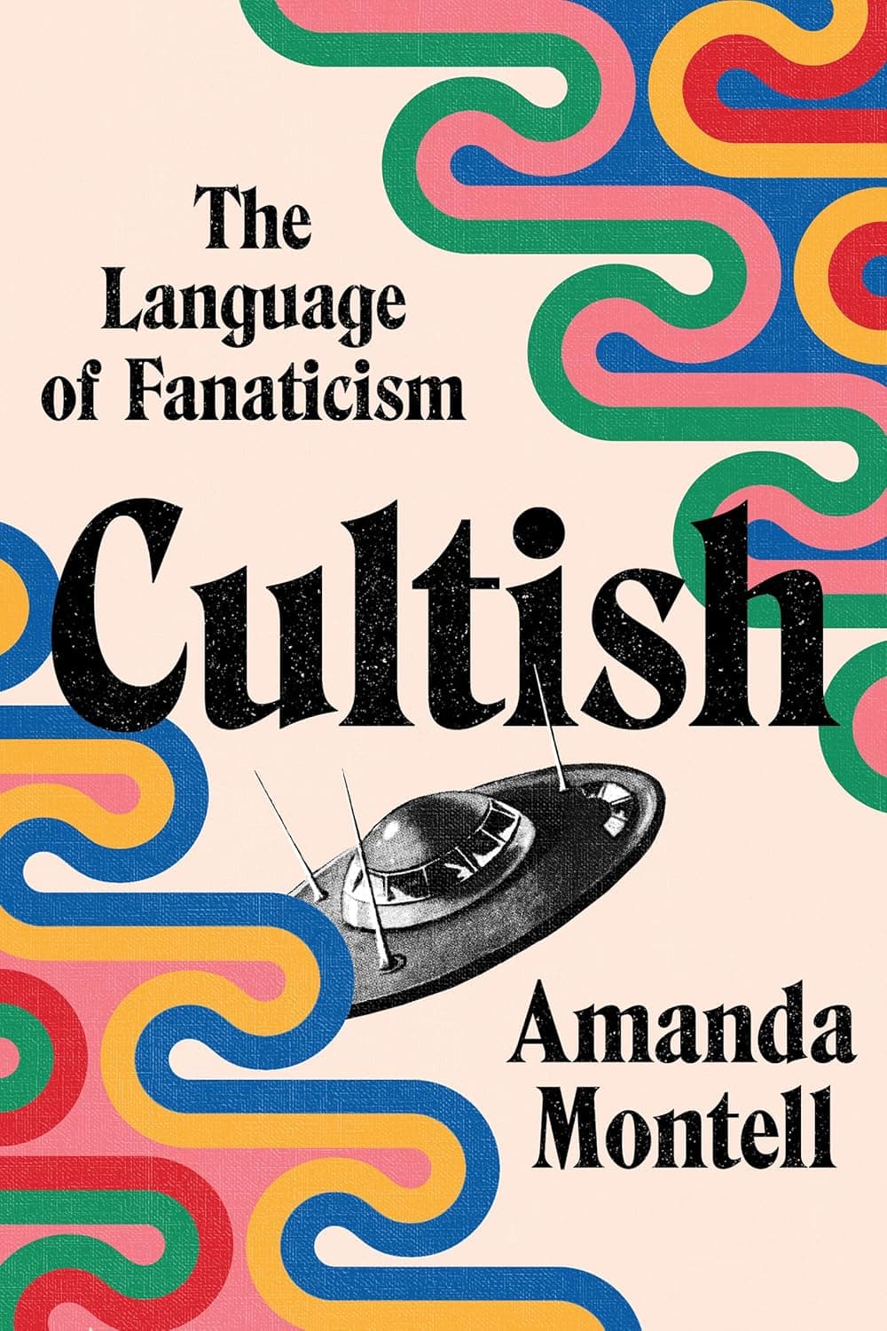 Book cover of Cultish: The Language of Fanaticism by Amanda Montell